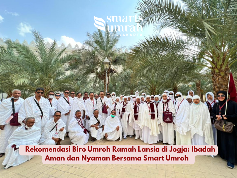 biro umroh ramah lansia di jogja pelayanan smart umroh untuk jamaah senior terpercaya